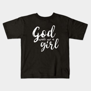 God Made Me A Girl Kids T-Shirt